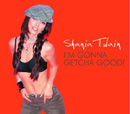 SHANIA TWAIN - I'm Gonna Getcha Good