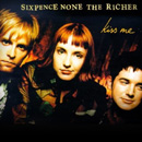 SIXPENCE NONE THE RICHER - Kiss Me