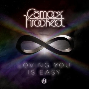 CAMO & KROOKED - Loving You Is Easy