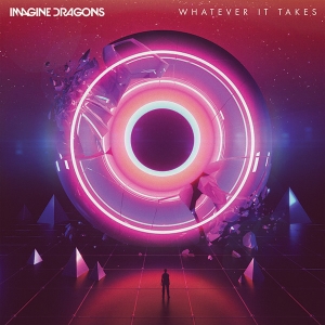 IMAGINE DRAGONS - Whatever It Takes