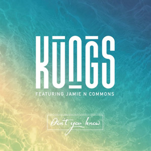 KUNGS - Don't You Know